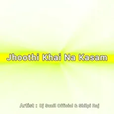 Jhoothi Khai Na Kasam - Dj Sunil Official - Dj Sunil Official, Shilpi Raj MP3 Songs