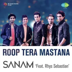 Roop Tera Mastana - Sanam Puri, Rhys Sebastian MP3 Songs