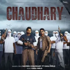 Chaudhary - Naveen Chaudhary - Naveen Chaudhary, Kaka WRLD MP3 Songs