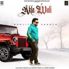 Akla Wali - Manjit Sahota - Manjit Sahota MP3 Songs