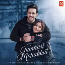 Tumhari Mohabbat - Javed-Mohsin, Stebin Ben, Chinmayi Sripada MP3 Songs