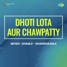 Aaina Bhi Tera Unpe - Dhoti Lota Aur Chawpatty - Preeti Sagar, Mohammed Rafi MP3 Songs