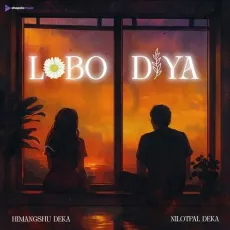 Lobo Diya - Himangshu Deka - Himangshu Deka, Nilotpal Deka, TROSTO MP3 Songs