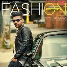 Fashion - Guru Randhawa MP3 Songs