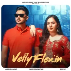 Velly Flex'in - Laddi Chhajla, Jasmeen Akhtar, Gaiphy MP3 Songs