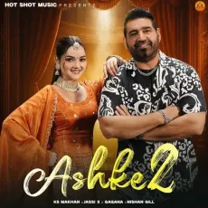 Ashke 2 - Ks Makhan - Ks Makhan, Jassi X, Gagana, Nishan Gill MP3 Songs