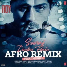Sooraj Dooba Hain Afro Remix(Remix By Virat Munjal) - Arijit Singh - Arijit Singh, Aditi Singh Sharma, Amaal Mallik, Kumaar MP3 Songs