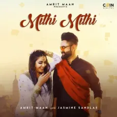 Mithi Mithi - Amrit Maan, Jasmine Sandlas MP3 Songs