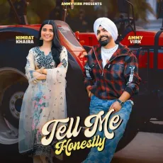 Tell Me Honestly - Ammy Virk Mp3 - Ammy Virk, Nimrat Khaira, The Boss MP3 Songs