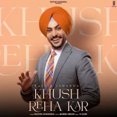 Khush Reha Kar - Rajvir Jawanda Song Download Mp3 - Rajvir Jawanda MP3 Songs