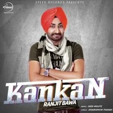 Kankan - Ranjit Bawa MP3 Songs