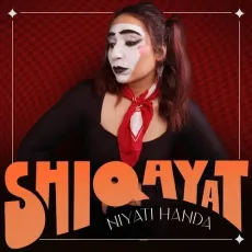 Shiqayat - Niyati Handa Song Download - Niyati Handa MP3 Songs