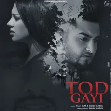 Tod Gayi - Khan Saab, Garry Sandhu MP3 Songs