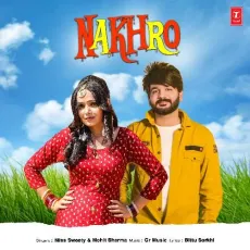Nakhro - Miss Sweety, Mohit Sharma, Gaurav Panchal (GR Music) MP3 Songs