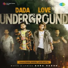 Underground - Dada Sadhu, Love Dutta MP3 Songs