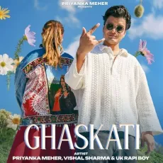 Ghaskati - Priyanka Meher, Vishal Sharma, UK Rapi Boy MP3 Songs