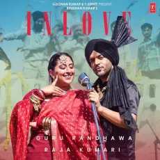 In Love - Guru Randhawa, Raja Kumari, JSL Singh MP3 Songs