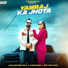Yamraj Ka Jhota - Jaggi Bathinde Wala Mp3 Song Free Download - Jaggi Bathinde Wala, Karam Brar, Desi Trap Music MP3 Songs