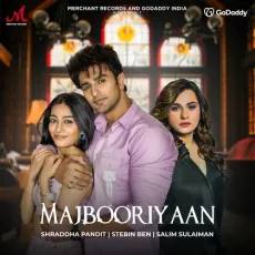 Majbooriyaan - Shraddha Pandit, Salim Sulaiman, Stebin Ben MP3 Songs