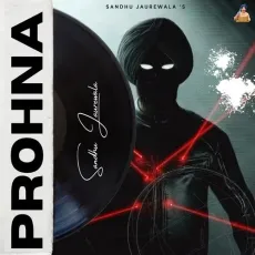 Prohna - Sandhu Jaurewala Listen Or Download - Sandhu Jaurewala MP3 Songs