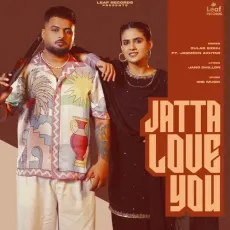 Jatta Love You - Gulab Sidhu - Gulab Sidhu, Jasmeen Akhtar, Jang Dhillon, IRIS Music MP3 Songs