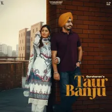 Taur Banju - Gursharan Free Mp3 Song - Gursharan, ShowKidd, Ruby Chatha MP3 Songs