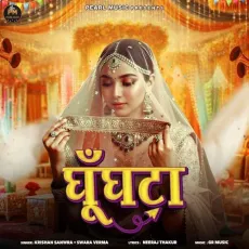 Ghunghta - Krishan Sanwra, Swara Verma MP3 Songs