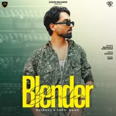 Blender - Balraaj MP3 Song Download - Balraaj, Sargi Maan MP3 Songs