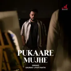 Pukaare Mujhe - Saurav Jyoti Nath - Saurav Jyoti Nath, Orgho MP3 Songs