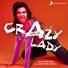 Crazy Lady - Aastha Gill MP3 Songs