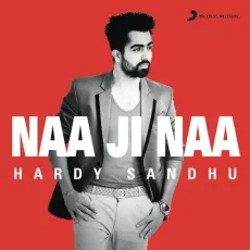 Naa Ji Naa - Harrdy Sandhu, Jaani MP3 Songs