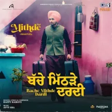 Bache Mithde Dardi (From Mithde) - Avvy Sra Mp3 Download Free - Avvy Sra, Happy Raikoti MP3 Songs