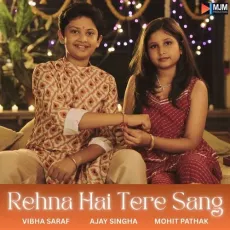 Rehna Hai Tere Sang - Mohit Pathak Mp3 Song Download Now - Mohit Pathak, Vibha Saraf, Ajay Singha MP3 Songs
