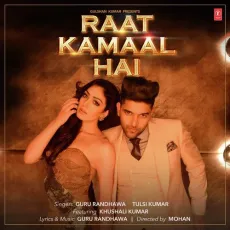 Raat Kamaal Hai - Guru Randhawa, Tulsi Kumar MP3 Songs