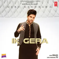 Ik Gera - Guru Randhawa MP3 Songs