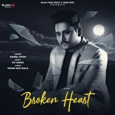 Broken Heart - Kamal Khan Mp3 Song Free Download - Kamal Khan, KV Singh MP3 Songs