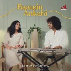 Baatein Ankahi - Savni Bhatt - Savni Bhatt, Satyajeet Sanju MP3 Songs
