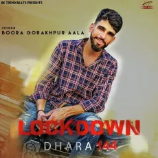 Lockdown Dhara 144 - Boora Gorakhpur Aala MP3 Songs
