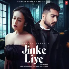 Jinke Liye - Neha Kakkar, B Praak MP3 Songs