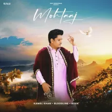 Mohtaaj - Kamal Khan, Bloodline, Aden MP3 Songs