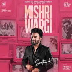 Mishri Wargi - Sarthi K Free MP3 Download - Sarthi K MP3 Songs