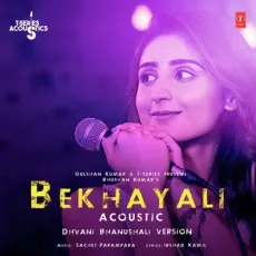 Bekhayali Acoustic - Dhvani Bhanushali Version - Dhvani Bhanushali, Sachet-Parampara MP3 Songs