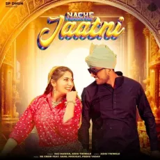 Nache Jaatni (feat. Sahil Phougat ) - Raj Mawar Full Song Download - Raj Mawar, Ashu Twinkle MP3 Songs