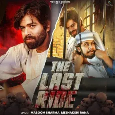 The Last Ride - Masoom Sharma Download mp3 song - Masoom Sharma, Meenakshi Rana MP3 Songs