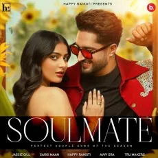 Soulmate - Jassie Gill, Sargi Maan, Happy Raikoti MP3 Songs