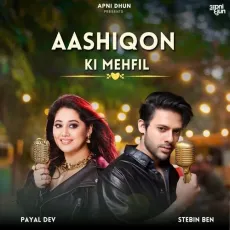 Aashiqon ki Mehfil - Payal Dev, Stebin Ben MP3 Songs