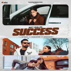 Success - Satt Dhillon Latest Song Download - Satt Dhillon MP3 Songs