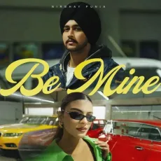 Be Mine - Nirbhay Punia - Nirbhay Punia, Mixitup, Gurlej Akhtar MP3 Songs
