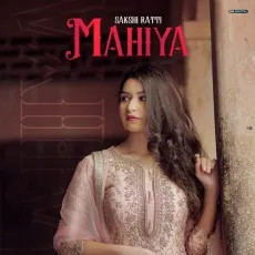 Mahiya - Sakshi Ratti MP3 Songs