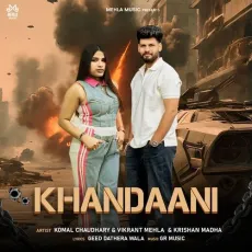 Khandaani - Komal Chaudhary Song Download - Komal Chaudhary, Vikrant Mehla, Krishan Madha MP3 Songs